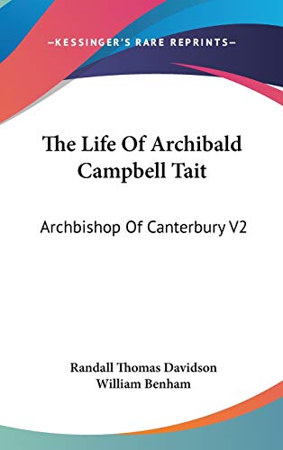 Stock image for The Life Of Archibald Campbell Tait: Archbishop Of Canterbury V2 for sale by ALLBOOKS1