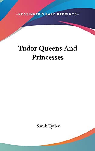 9780548086025: Tudor Queens and Princesses