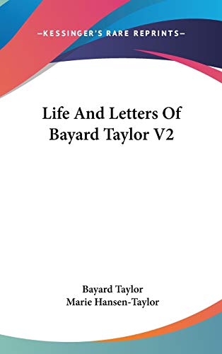 Life And Letters Of Bayard Taylor V2 (9780548087060) by Taylor, Bayard