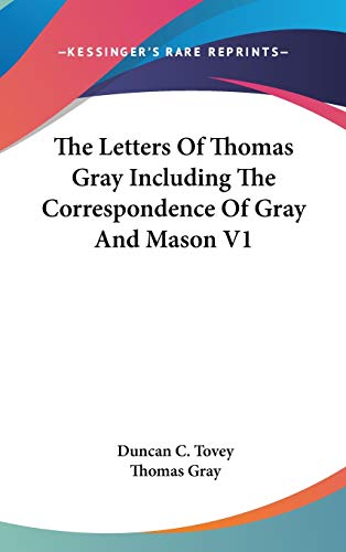 The Letters Of Thomas Gray Including The Correspondence Of Gray And Mason V1 (9780548087381) by Gray, Thomas