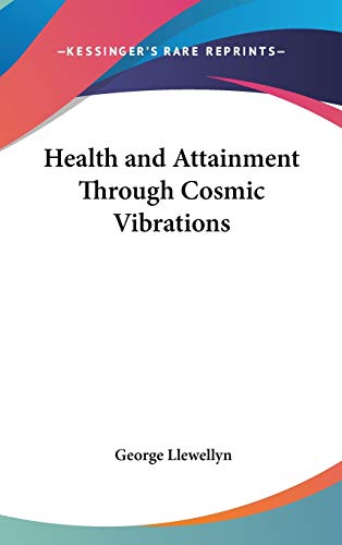 Health And Attainment Through Cosmic Vib - Llewellyn, George