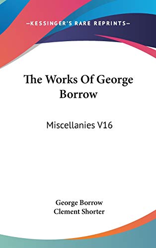 The Works Of George Borrow: Miscellanies V16 (9780548088586) by Borrow, George