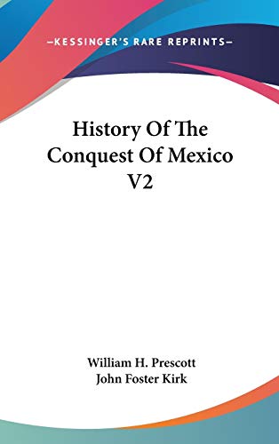 History Of The Conquest Of Mexico V2 (9780548090107) by Prescott, William H