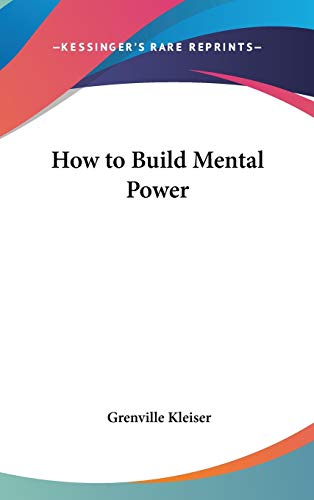 How to Build Mental Power (9780548090244) by Kleiser, Grenville