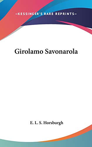9780548091975: Girolamo Savonarola