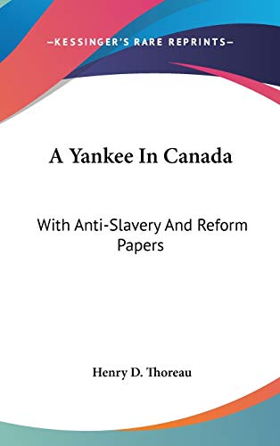 A Yankee In Canada: With Anti-Slavery And Reform Papers (9780548092804) by Thoreau, Henry D