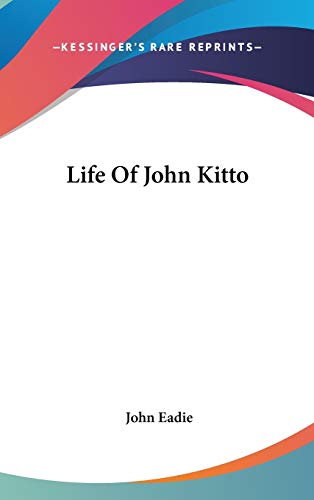 Life Of John Kitto (9780548093559) by Eadie, John