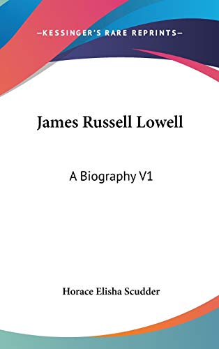 James Russell Lowell: A Biography V1 (9780548100097) by Scudder, Horace Elisha