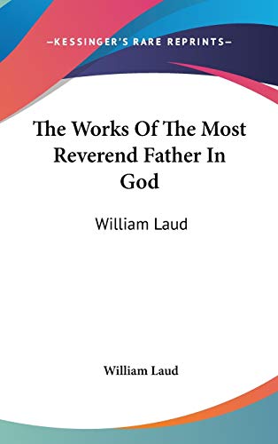 The Works Of The Most Reverend Father In God: William Laud: Devotions, Diary And History V3 (9780548100677) by Laud, William