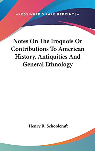 9780548100929: Notes On The Iroquois Or Contributions To American History, Antiquities And General Ethnology