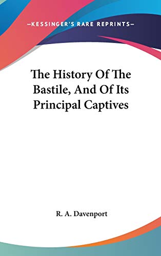 9780548102534: The History Of The Bastile, And Of Its Principal Captives
