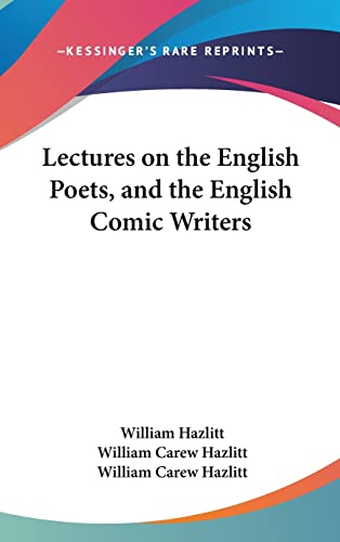 Lectures on the English Poets, and the English Comic Writers (9780548102732) by Hazlitt, William