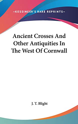 9780548103098: Ancient Crosses And Other Antiquities In The West Of Cornwall