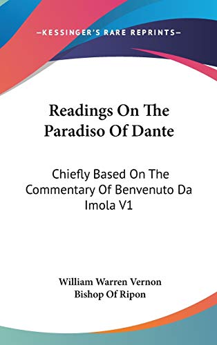 9780548103180: Readings On The Paradiso Of Dante: Chiefly Based On The Commentary Of Benvenuto Da Imola V1