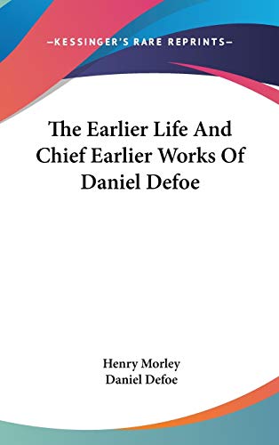 Stock image for The Earlier Life And Chief Earlier Works Of Daniel Defoe for sale by NEWBOOKSHOP