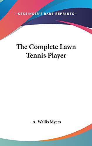 9780548104781: The Complete Lawn Tennis Player