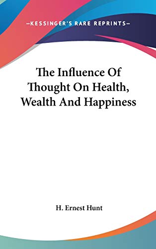 9780548105672: The Influence Of Thought On Health, Wealth And Happiness