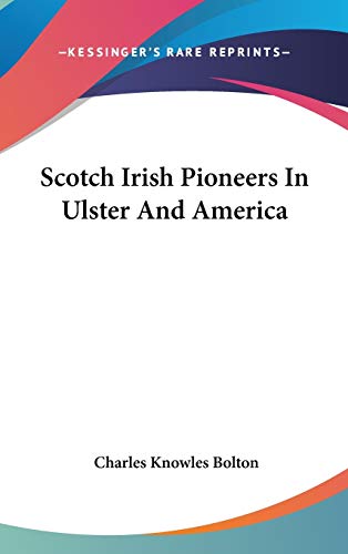 9780548106853: Scotch Irish Pioneers in Ulster and America