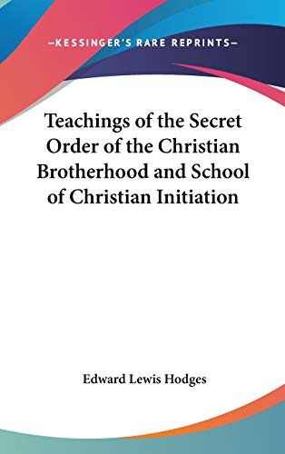 Stock image for Teachings of the Secret Order of the Christian Brotherhood and School of Christian Initiation for sale by ALLBOOKS1