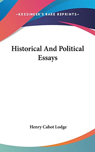 Historical And Political Essays (9780548108581) by Lodge, Henry Cabot