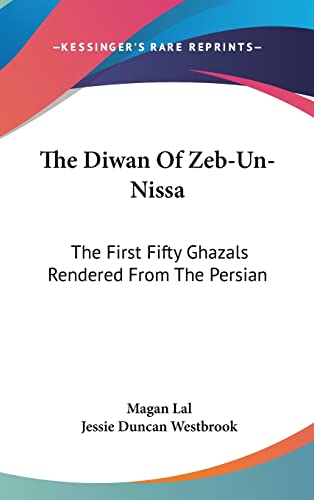 Stock image for The Diwan of Zeb-Un-Nissa: The First Fifty Ghazals Rendered from the Persian for sale by Buchpark