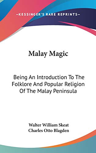 Malay Magic: Being An Introduction To The Folklore And Popular Religion Of The Malay Peninsula (9780548109182) by Skeat, Walter William