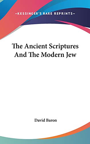 9780548109434: The Ancient Scriptures and the Modern Jew