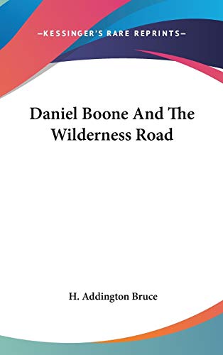 Daniel Boone And The Wilderness Road (9780548111130) by Bruce, H Addington