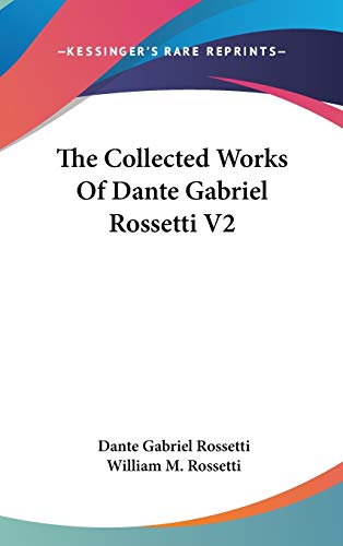 9780548112465: The Collected Works Of Dante Gabriel Rossetti V2