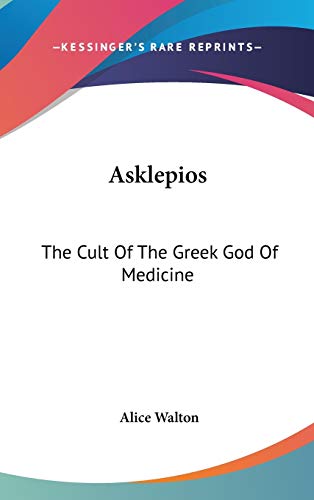 Stock image for Asklepios: The Cult Of The Greek God Of Medicine for sale by THE SAINT BOOKSTORE