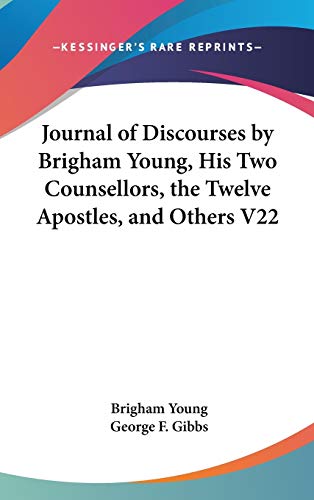 Journal of Discourses by Brigham Young, His Two Counsellors, the Twelve Apostles, and Others V22 (9780548115077) by Young, Brigham