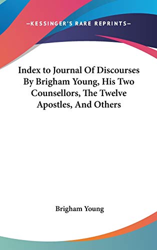 9780548115121: Index to Journal Of Discourses By Brigham Young, His Two Counsellors, The Twelve Apostles, And Others