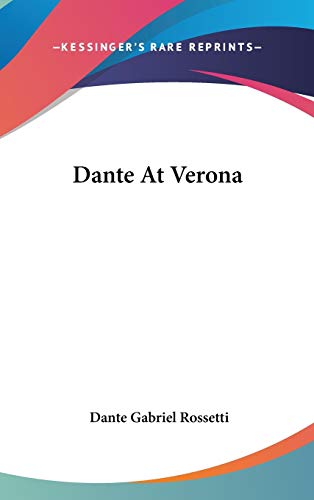 Dante At Verona (9780548117057) by Rossetti, Dante Gabriel