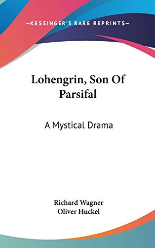 Lohengrin, Son Of Parsifal: A Mystical Drama (9780548117750) by Wagner, Richard