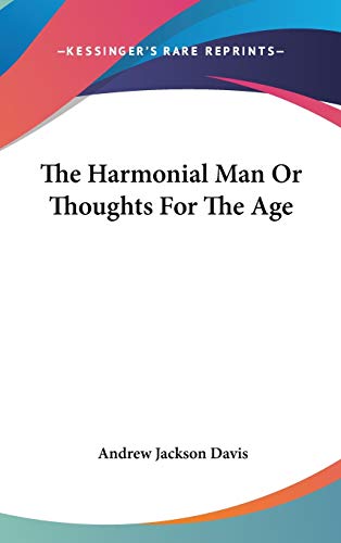 The Harmonial Man Or Thoughts For The Age (9780548120514) by Davis, Andrew Jackson