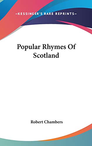 Popular Rhymes Of Scotland (9780548121184) by Chambers, Robert