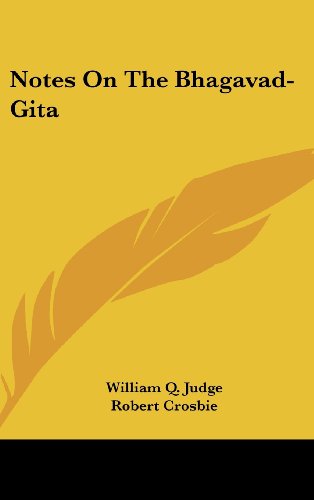 Notes On The Bhagavad-Gita (9780548122938) by Judge, William Q.; Crosbie, Robert
