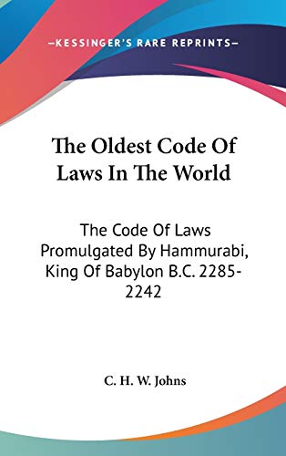 9780548124369: The Oldest Code of Laws in the World: The Code of Laws Promulgated by Hammurabi, King of Babylon B.C. 2285-2242