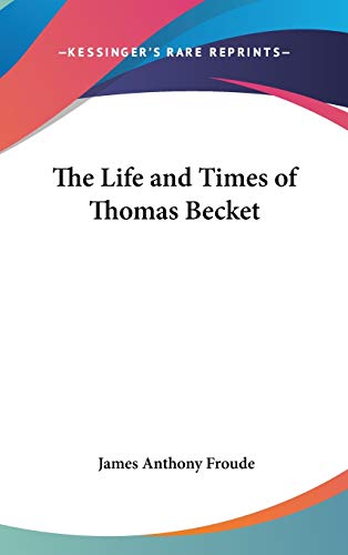 The Life and Times of Thomas Becket (9780548125670) by Froude, James Anthony