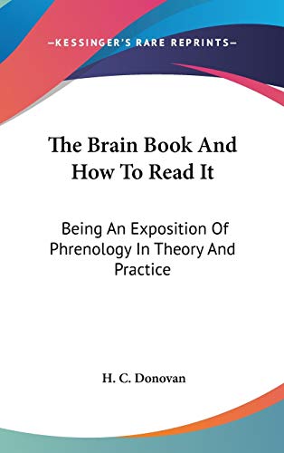 9780548125748: The Brain Book and How to Read It: Being an Exposition of Phrenology in Theory and Practice