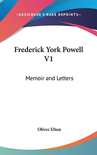 Frederick York Powell V1: Memoir and Letters (9780548126448) by Elton, Oliver