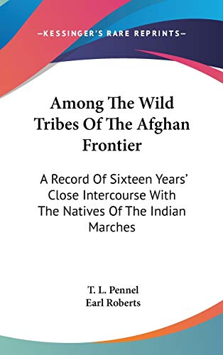 9780548128374: Among the Wild Tribes of the Afghan: A Record Of Sixteen Years' Close Intercourse With The Natives Of The Indian Marches