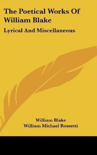 The Poetical Works Of William Blake: Lyrical And Miscellaneous (9780548130360) by Blake, William