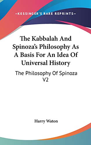 9780548130971: The Kabbalah And Spinoza's Philosophy As A Basis For An Idea Of Universal History: The Philosophy Of Spinoza V2