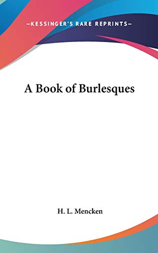 A Book of Burlesques (9780548134306) by Mencken, Professor H L