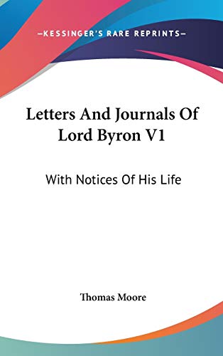 Letters And Journals Of Lord Byron V1: With Notices Of His Life (9780548134399) by Moore MD, Thomas