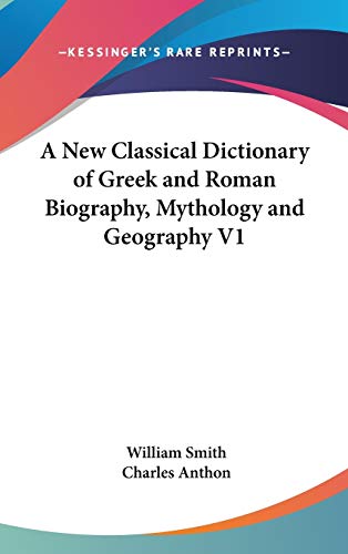 Stock image for A New Classical Dictionary of Greek and Roman Biography, Mythology and Geography V1 for sale by Phatpocket Limited