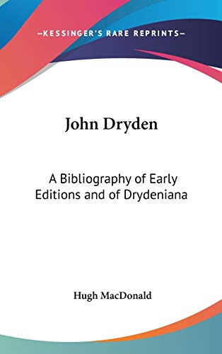 John Dryden: A Bibliography of Early Editions and of Drydeniana (9780548142912) by MacDonald, Professor Of Music Hugh