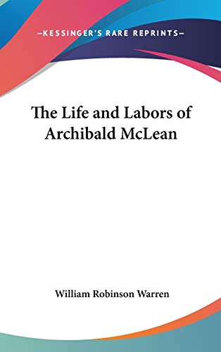 9780548143308: The Life and Labors of Archibald McLean