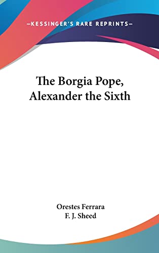 9780548147467: The Borgia Pope, Alexander the Sixth